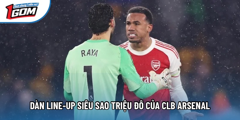 Dàn Line-up siêu sao triệu đô của CLB Arsenal 