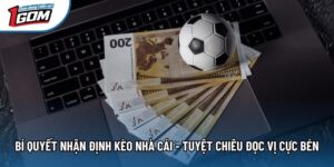 Bí Quyết Nhận Định Kèo Nhà Cái - Tuyệt Chiêu Đọc Vị Cực Bén