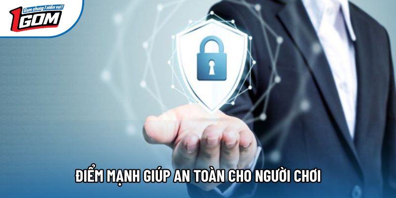 Điểm mạnh giúp an toàn cho người chơi