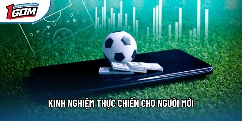 Kinh nghiệm thực chiến cho người mới